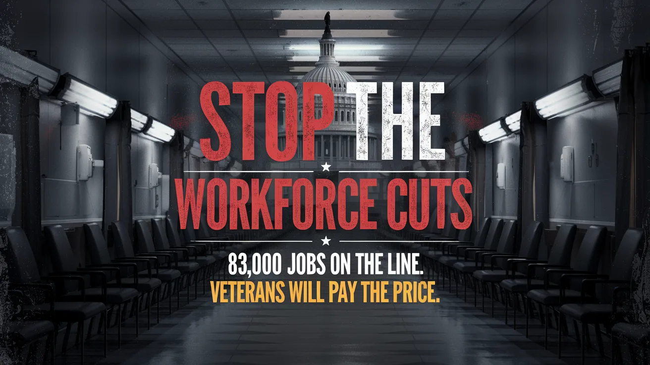 VA Workforce Cuts Threaten 83,000 Jobs and Veteran Care—Take Action Now